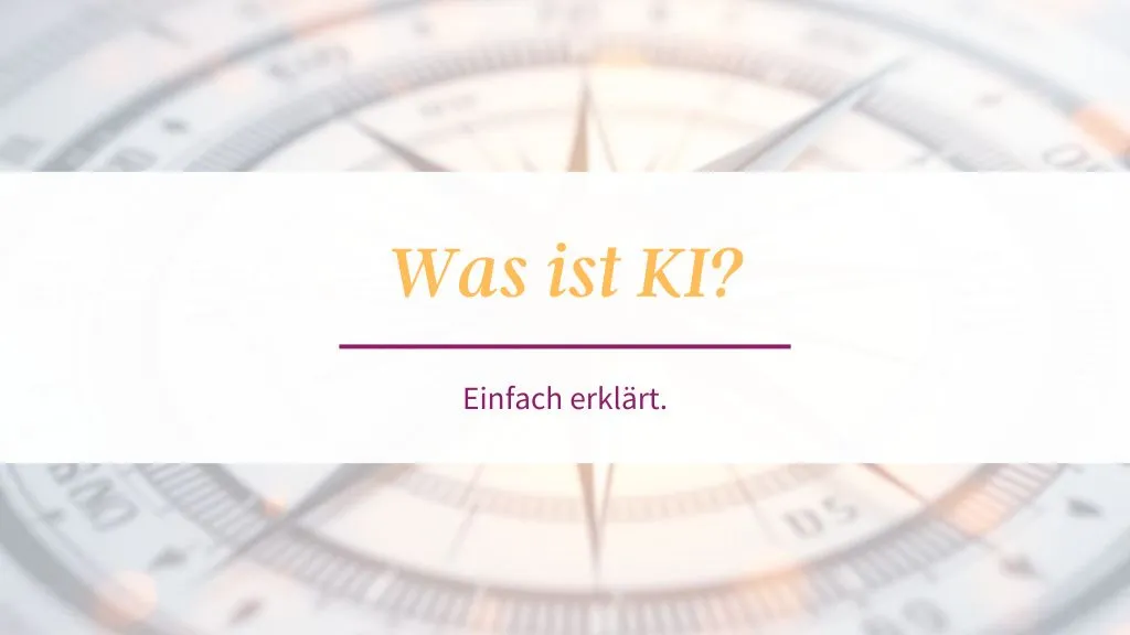 Was ist KI? Einfach erklärt.