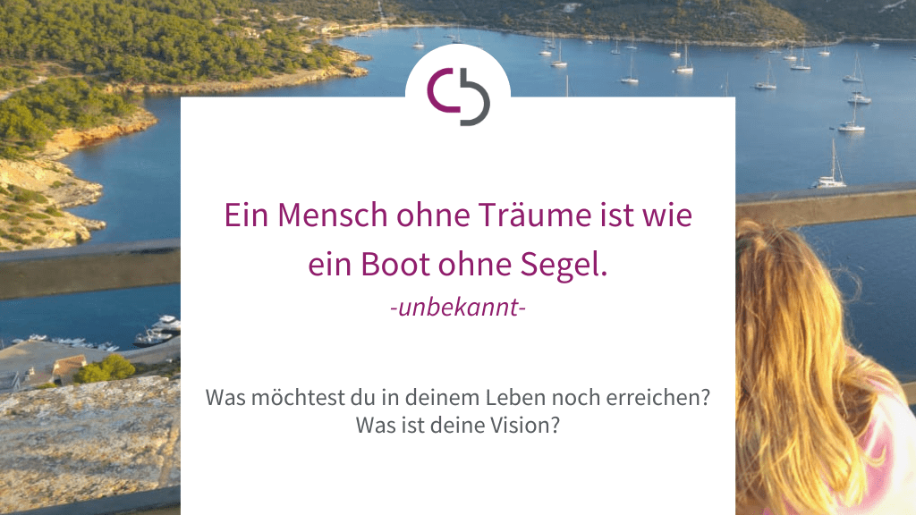 Ein Mensch ohne Träume ist wie ein Boot ohne Segel.