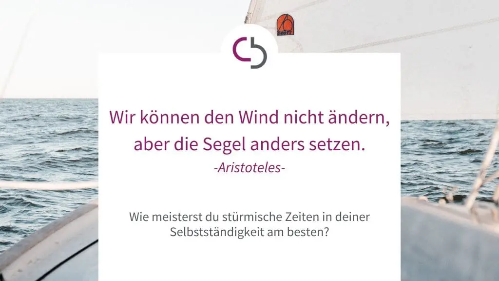 Wir können den Wind nicht ändern, aber die Segel anders setzen. -Aristoteles-