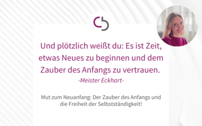 Mut zum Neuanfang: Der Zauber des Anfangs und die Freiheit der Selbstständigkeit.