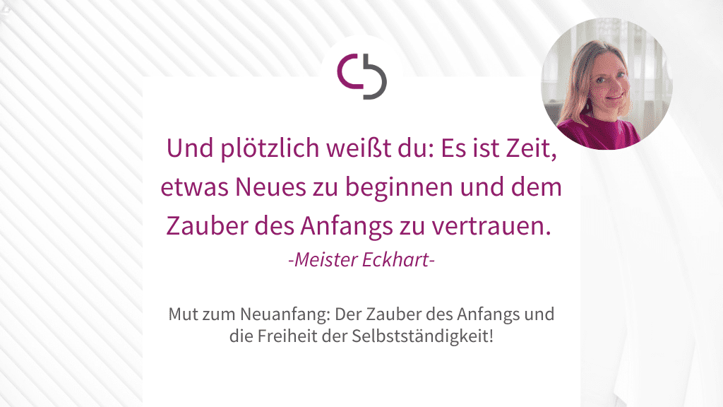 Mut zum Neuanfang: Der Zauber des Anfangs und die Freiheit der Selbstständigkeit.